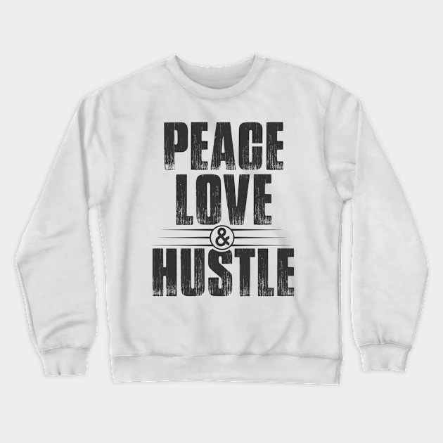 Peace Love & Hustle Vintage Crewneck Sweatshirt by GoodWills